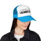I Came, I Saw, I Almost Fell Trucker Hat