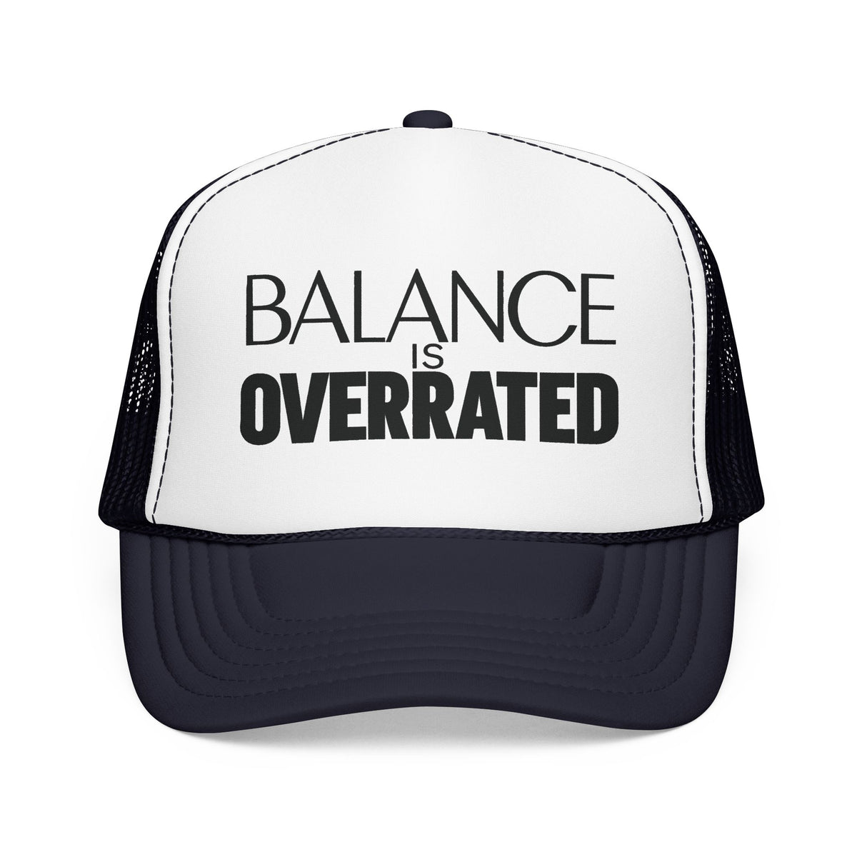Balance Is Overrated Trucker Hat