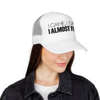 I Came, I Saw, I Almost Fell Trucker Hat
