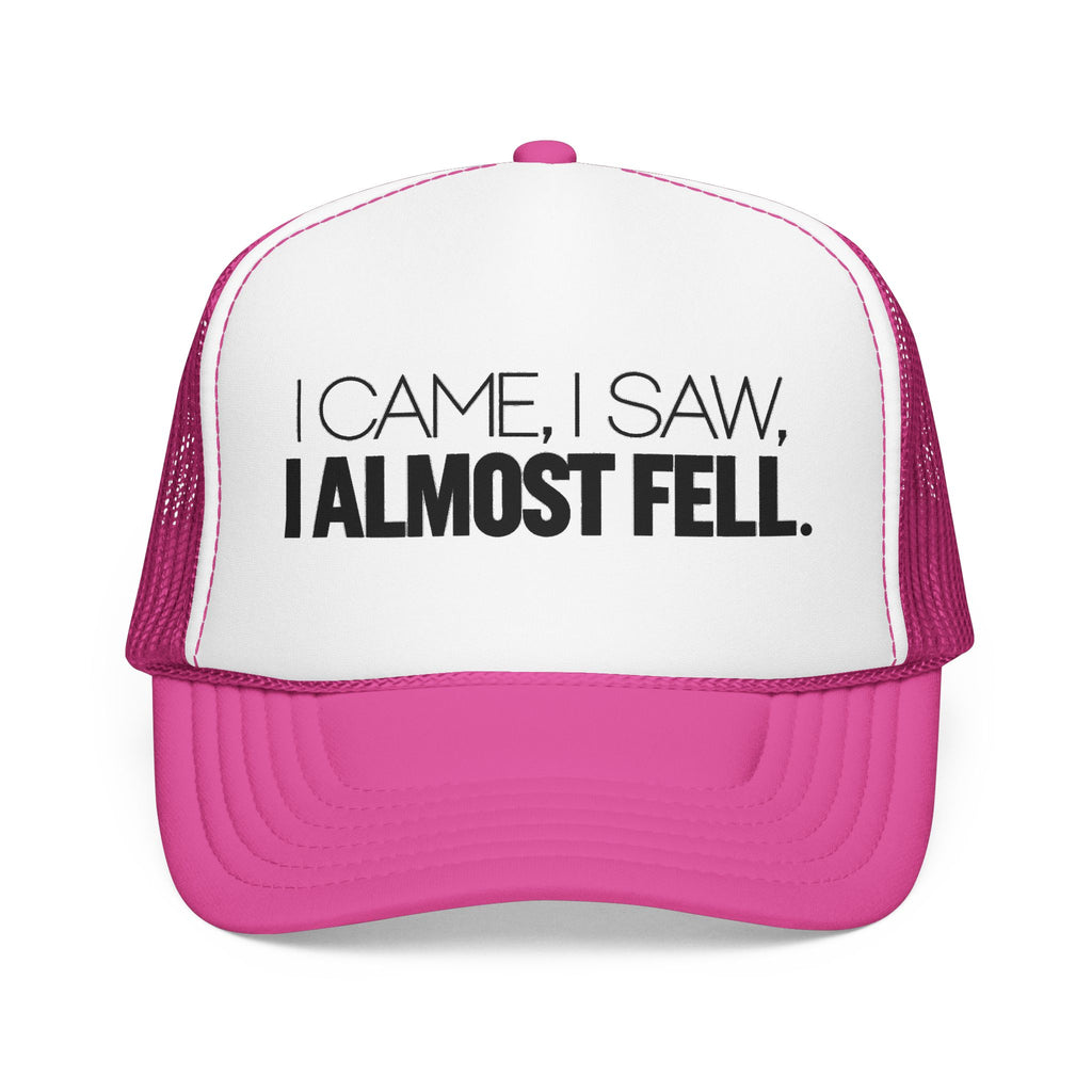 I Came, I Saw, I Almost Fell Trucker Hat