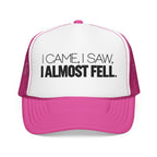 I Came, I Saw, I Almost Fell Trucker Hat
