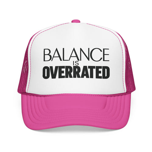 Balance Is Overrated Trucker Hat